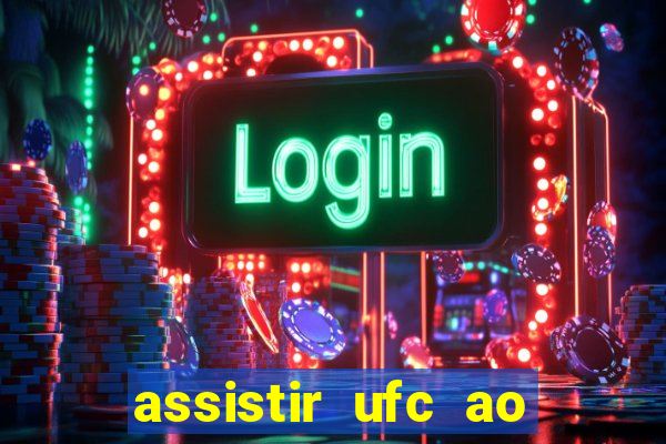 assistir ufc ao vivo futemax